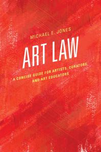 Art Law : A Concise Guide for Artists, Curators, and Art Educators