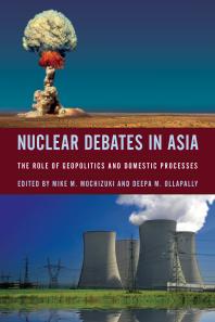 Nuclear Debates in Asia : The Role of Geopolitics and Domestic Processes