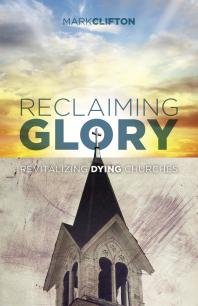 Reclaiming Glory : Creating a Gospel Legacy Throughout North America