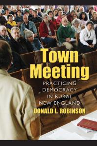 Town Meeting : Practicing Democracy in Rural New England