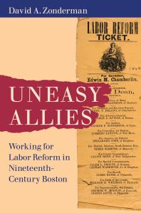 Uneasy Allies : Working for Labor Reform in Nineteenth-Century Boston