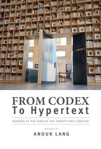 From Codex to Hypertext : Reading at the Turn of the Twenty-first Century