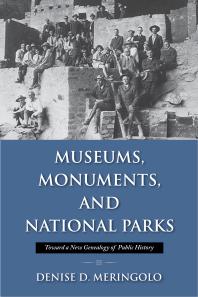 Museums, Monuments, and National Parks : Toward a New Genealogy of Public History