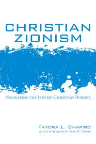 Christian Zionism : Navigating the Jewish-Christian Border