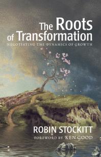 Roots of Transformation : Negotiating the Dynamics of Growth