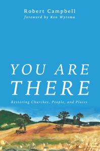 You Are There : Restoring Churches, People, and Places