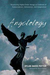 Angelology : Recovering Higher-Order Beings as Emblems of Transcendence, Immanence, and Imagination