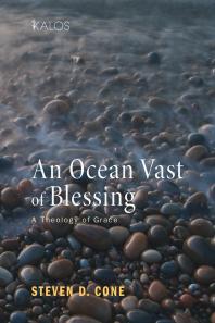 An Ocean Vast of Blessing : A Theology of Grace