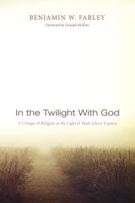 In the Twilight with God : A Critique of Religion in the Light of Man’s Glassy Essence