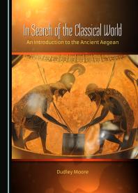 In Search of the Classical World : An Introduction to the Ancient Aegean