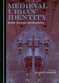 Medieval Urban Identity : Health, Economy and Regulation