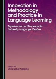 Innovation in Methodology and Practice in Language Learning : Experiences and Proposals for University Language Centres