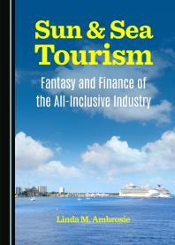 Sun & Sea Tourism : Fantasy and Finance of the All-Inclusive Industry