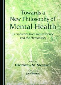 Towards a New Philosophy of Mental Health : Perspectives from Neuroscience and the Humanities