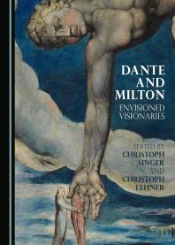 Dante and Milton : Envisioned Visionaries