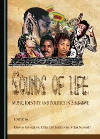 Sounds of Life : Music, Identity and Politics in Zimbabwe