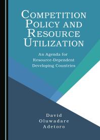 Competition Policy and Resource Utilization : An Agenda for Resource-Dependent Developing Countries