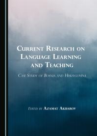 Current Research on Language Learning and Teaching : Case Study of Bosnia and Herzegovina