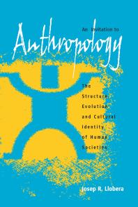 An Invitation to Anthropology : The Structure, Evolution and Cultural Identity of Human Societies