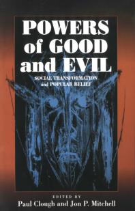 Powers of Good and Evil : Social Transformation and Popular Belief