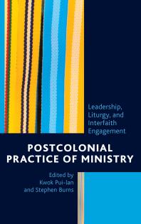 Postcolonial Practice of Ministry: Leadership, Liturgy, and Interfaith Engagement