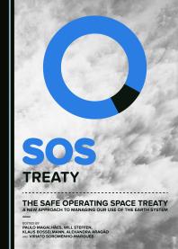 The Safe Operating Space Treaty : A New Approach to Managing Our Use of the Earth System