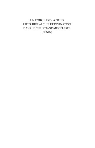 Force des anges: rites, hiérarchie et divination dans le Christianisme Céleste (Bénin)