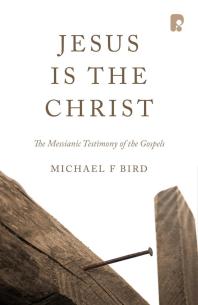 Jesus Is the Christ: the Messianic Testimony of the Gospels