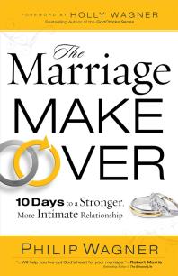 The Marriage Makeover : 10 Days to a Stronger More Intimate Relationship