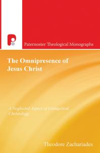 The Omnipresence of Jesus Christ : A Neglected Aspect of Evangelical Christology