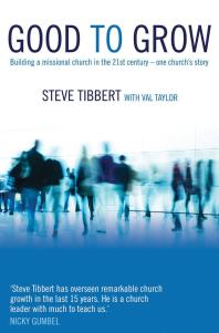 Good to Grow : Building a Missional Church in the 21st Century-One Church's Story