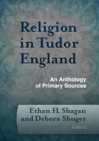 Religion in Tudor England : An Anthology of Primary Sources