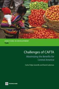 Challenges of CAFTA : Maximizing the Benefits for Central America