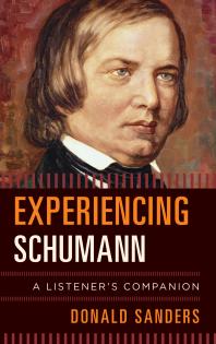 Experiencing Schumann : A Listener's Companion