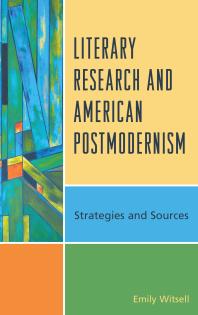 Literary Research and American Postmodernism : Strategies and Sources