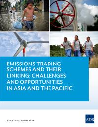 Emissions Trading Schemes and Their Linking : Challenges and Opportunities in Asia and the Pacific