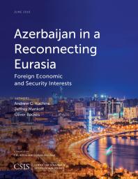 Azerbaijan in a Reconnecting Eurasia : Foreign Economic and Security Interests