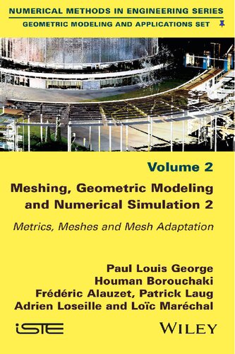 Meshing, Geometric Modeling and Numerical Simulation, Volume 2: Metrics, Meshes and Mesh Adaptation (Geometric Modeling and Applications)