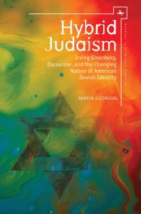 Hybrid Judaism : Irving Greenberg, Encounter, and the Changing Nature of American Jewish Identity