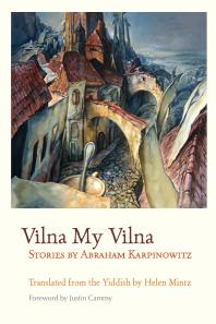 Vilna My Vilna : Stories by Abraham Karpinowitz