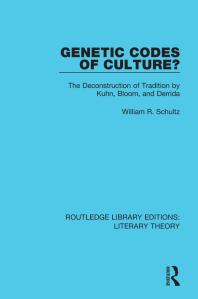 Genetic Codes of Culture? : The Deconstruction of Tradition by Kuhn, Bloom, and Derrida