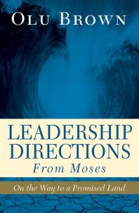 Leadership Directions from Moses : On the Way to a Promised Land