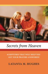 Secrets from Heaven : Scriptures That Will Help You Get Your Prayers Answered!