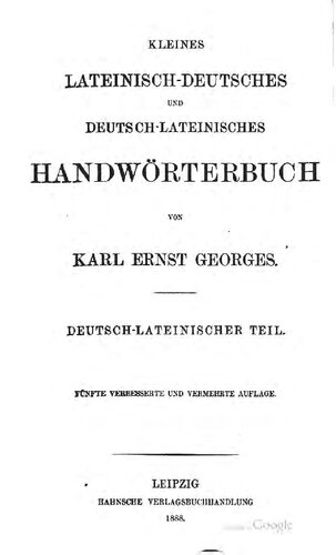 Kleines Lateinisch-Deutsches und Deutsch-Lateinisches Handwörterbuch. Deutsch-Lateinischer Teil