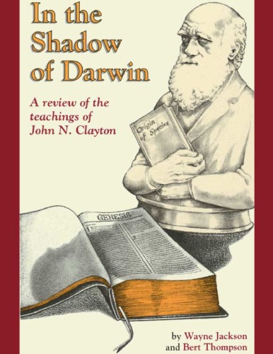 In the Shadow of Darwin: A Review of the Teachings of John N Clayton