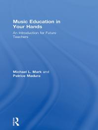 Music Education in Your Hands : An Introduction for Future Teachers