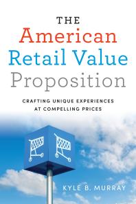 The American Retail Value Proposition : Crafting Unique Experiences at Compelling Prices