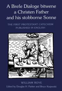 A Brefe Dialoge Bitwene a Christen Father and His Stobborne Sonne