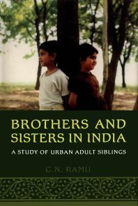 Brothers and Sisters in India : A Study of Urban Adult Siblings