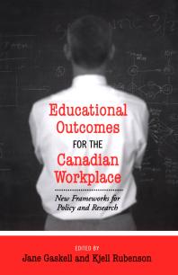 Educational Outcomes for the Canadian Workplace : New Frameworks for Policy and Research